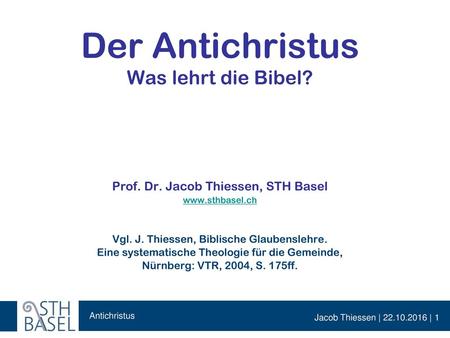 Der Antichristus Was lehrt die Bibel. Prof. Dr