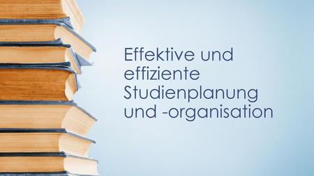 Effektive und effiziente Studienplanung und -organisation