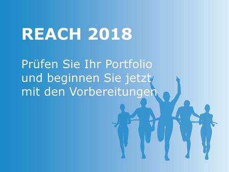 REACH 2018 Prüfen Sie Ihr Portfolio und beginnen Sie jetzt
