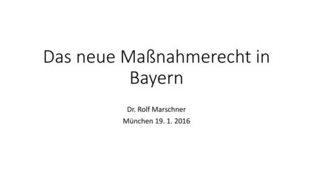 Das neue Maßnahmerecht in Bayern