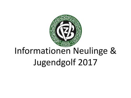 Informationen Neulinge & Jugendgolf 2017