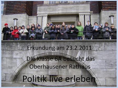 Die Klasse 6A besucht das Oberhausener Rathaus