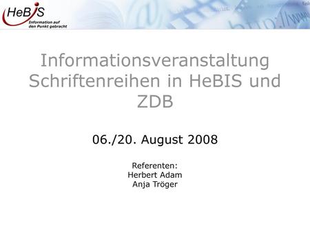 Informationsveranstaltung Schriftenreihen in HeBIS und ZDB
