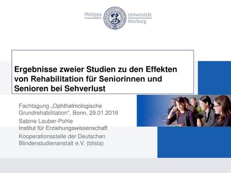Ergebnisse zweier Studien zu den Effekten von Rehabilitation für Seniorinnen und Senioren bei Sehverlust  Fachtagung „Ophthalmologische Grundrehabilitation“,