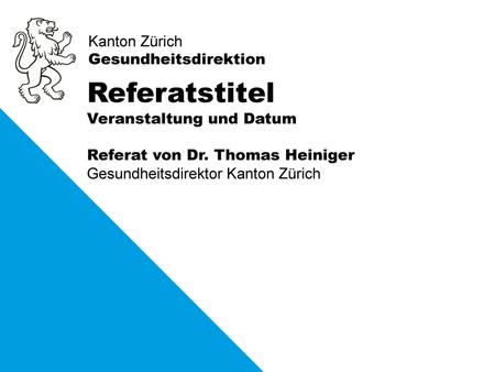 Referatstitel Veranstaltung und Datum Referat von Dr. Thomas Heiniger