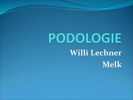 PODOLOGIE Willi Lechner Melk.