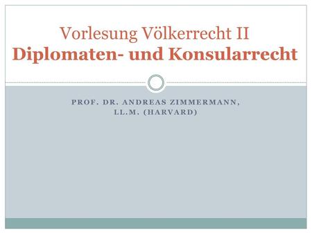 Vorlesung Völkerrecht II Diplomaten- und Konsularrecht