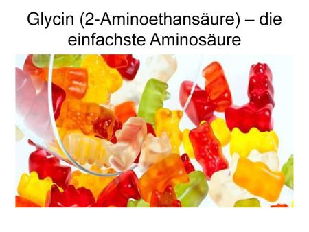 Glycin (2-Aminoethansäure) – die einfachste Aminosäure