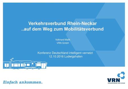 Verkehrsverbund Rhein-Neckar ..auf dem Weg zum Mobilitätsverbund