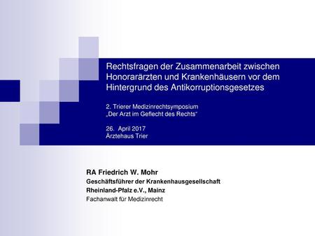 Rechtsfragen der Zusammenarbeit zwischen Honorarärzten und Krankenhäusern vor dem Hintergrund des Antikorruptionsgesetzes 2. Trierer Medizinrechtsymposium.
