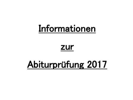 Informationen zur Abiturprüfung 2017
