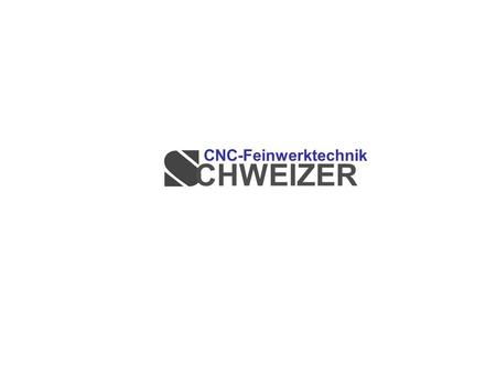 CHWEIZER CNC-Feinwerktechnik. SCHWEIZER GmbH & Co. KG Weierhalden 37/1 78144 Schramberg Tel. +49 7729 8696 Fax +49 7729 8383 Mobil +49 173 815 9887
