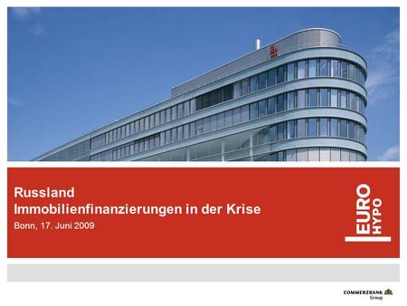 Russland Immobilienfinanzierungen in der Krise Bonn, 17. Juni 2009.