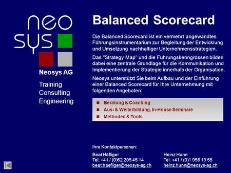 Neosys AG Training Consulting Engineering Die Balanced Scorecard ist ein vermehrt angewandtes Führungsinstrumentarium zur Begleitung der Entwicklung und.