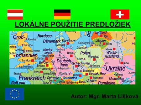 LOKÁLNE POUŽITIE PREDLOŽIEK Autor: Mgr. Marta Lišková.