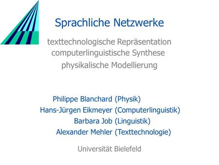 Philippe Blanchard Hans-Jürgen Eikmeyer Barbara Job Alexander Mehler Sprachliche Netzwerke texttechnologische Repräsentation computerlinguistische Synthese.