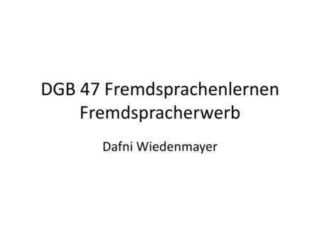 DGB 47 Fremdsprachenlernen Fremdspracherwerb