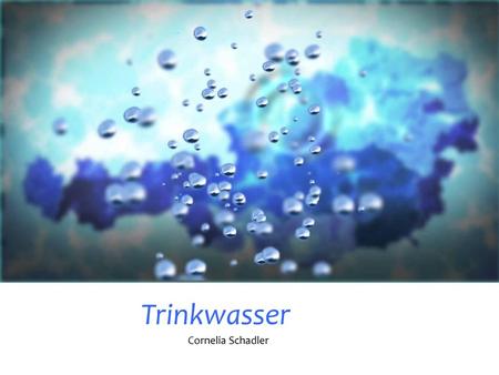Trinkwasser Cornelia Schadler.