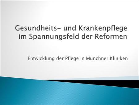 Gesundheits- und Krankenpflege im Spannungsfeld der Reformen