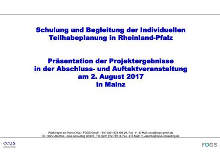 Schulung und Begleitung der Individuellen Teilhabeplanung in Rheinland-Pfalz Präsentation der Projektergebnisse in der Abschluss- und Auftaktveranstaltung.
