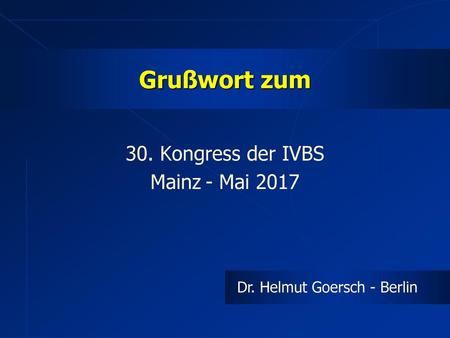 30. Kongress der IVBS Mainz - Mai 2017