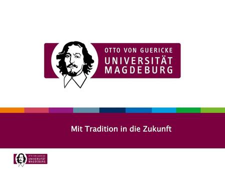 Mit Tradition in die Zukunft Mit Tradition in die Zukunft