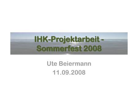 IHK-Projektarbeit -Sommerfest 2008