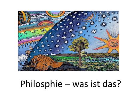 Philosphie – was ist das?