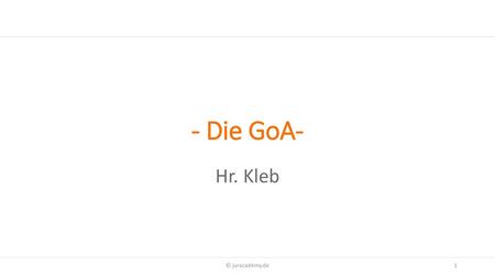 - Die GoA- Hr. Kleb © juracademy.de.