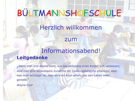 BÜLTMANNSHOFSCHULE Herzlich willkommen zum Informationsabend!