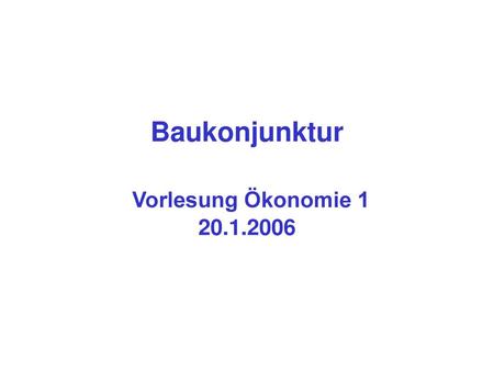 Baukonjunktur Vorlesung Ökonomie