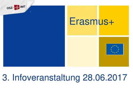 Erasmus+ 3. Infoveranstaltung 28.06.2017 1.
