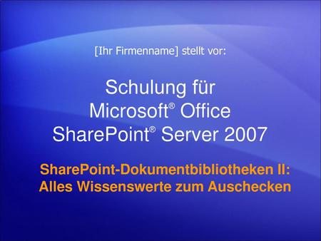 Schulung für Microsoft® Office SharePoint® Server 2007