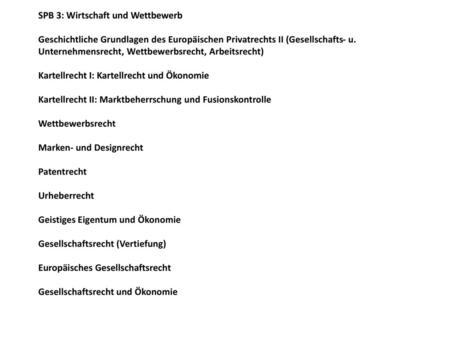 SPB 3: Wirtschaft und Wettbewerb   Geschichtliche Grundlagen des Europäischen Privatrechts II (Gesellschafts- u. Unternehmensrecht, Wettbewerbsrecht, Arbeitsrecht)