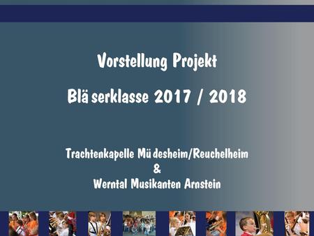 Vorstellung Projekt Bläserklasse 2017 / 2018
