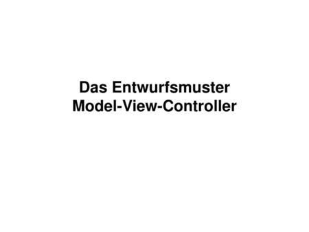 Das Entwurfsmuster Model-View-Controller