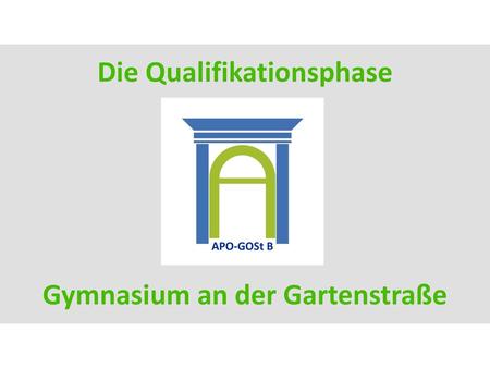 Die Qualifikationsphase Gymnasium an der Gartenstraße