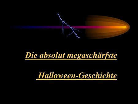 Die absolut megaschärfste Halloween-Geschichte