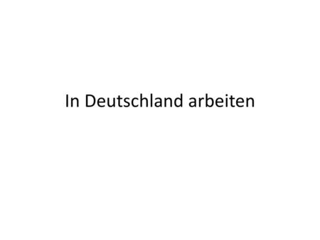 In Deutschland arbeiten