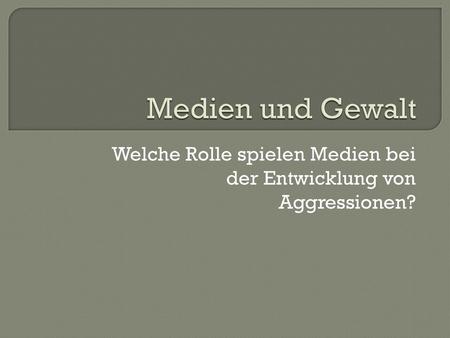 Welche Rolle spielen Medien bei der Entwicklung von Aggressionen?