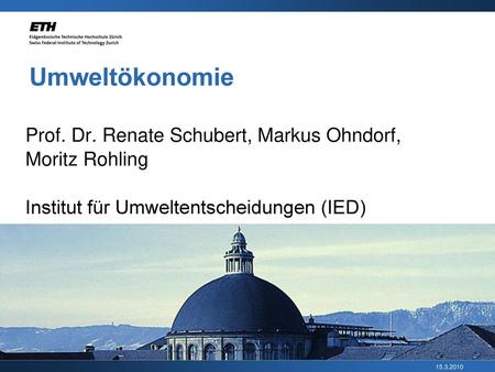 Umweltökonomie Prof. Dr. Renate Schubert, Markus Ohndorf,