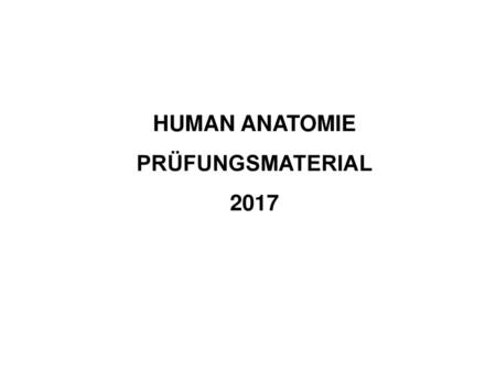 HUMAN ANATOMIE PRÜFUNGSMATERIAL 2017