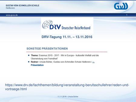DRV-Tagung 11.11. – 13.11.2016 https://www.drv.de/fachthemen/bildung/veranstaltung-berufsschullehrer/reden-und-vortraege.html.