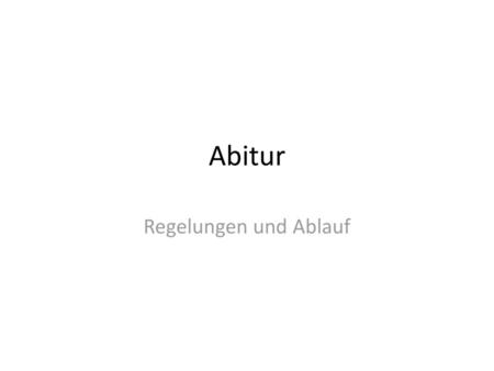 Abitur Regelungen und Ablauf.