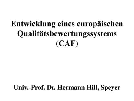 Entwicklung eines europäischen Qualitätsbewertungssystems (CAF)