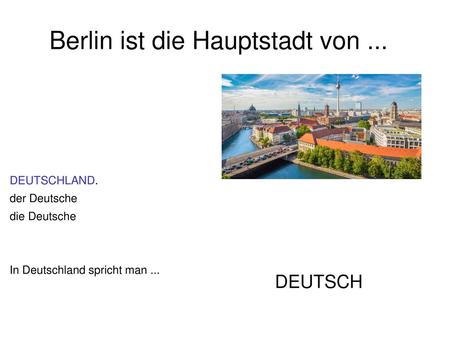 Berlin ist die Hauptstadt von ...