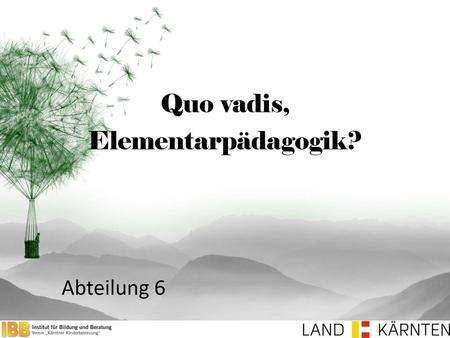 Quo vadis, Elementarpädagogik?