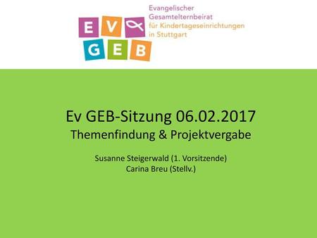 Ev GEB-Sitzung Themenfindung & Projektvergabe Susanne Steigerwald (1