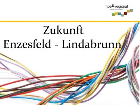 Zukunft Enzesfeld - Lindabrunn.