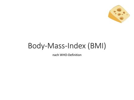 Body-Mass-Index (BMI)